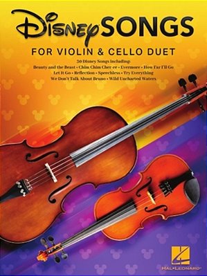 Disney Songs For Violin And Cello Duet: 30 Disney Favorites Arranged For Violinists And Cellists Familiar With First Position And Basic Rhythms-..