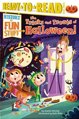 The Tricks And Treats Of Halloween!: Ready-To-read Level 3-..