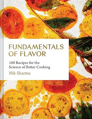 Fundamentals Of Flavor: 100 Recipes For The Science Of Better Cooking-..