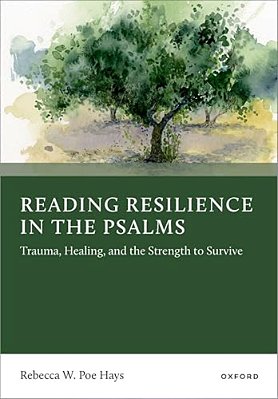 Reading Resilience In The Psalms: Trauma, Healing, And The Strength To Survive-..
