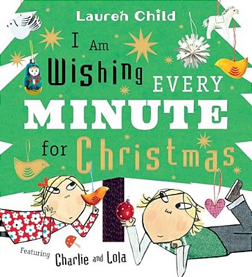 I Am Wishing Every Minute For Christmas: (A Funny Holiday Picture Book About Family, Siblings, Patience, And The Advent Countdown For Kids Ages 3-7)-..
