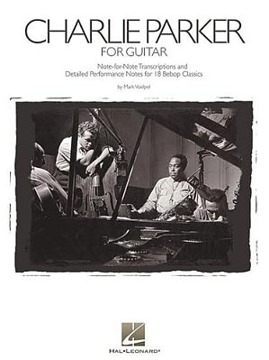 Charlie Parker For Guitar: Note-For-note Transcriptions And Detailed Performance Notes For 18 Bebop Classics-..
