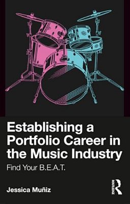 Establishing A Portfolio Career In The Music Industry: Find Your B. E. A. T. -..