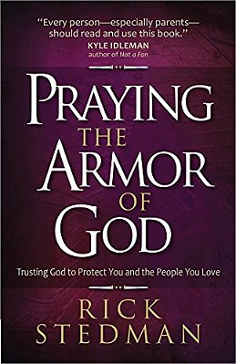Praying The Armor Of God: Trusting God To Protect You And The People You Love-..