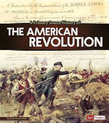 A Primary Source History Of The American Revolution-..