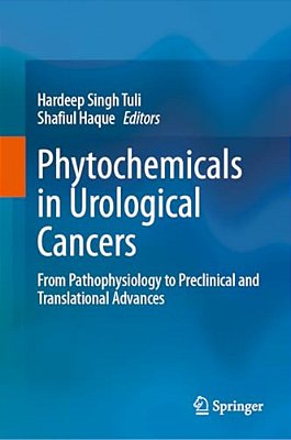 Phytochemicals In Urological Cancers: From Pathophysiology To Preclinical And Translational Advances-..