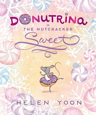 Donutrina In The Nutcracker Sweet: (A Christmas Picture Book About Ballet, Dancing, Confidence, And Being Yourself For Kids Ages 4-8)-..