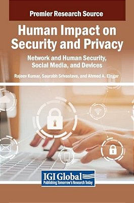 Human Impact On Security And Privacy: Network And Human Security, Social Media, And Devices-..