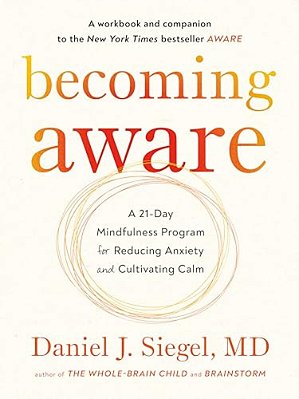 Becoming Aware: A 21-Day Mindfulness Program For Reducing Anxiety And Cultivating Calm-..
