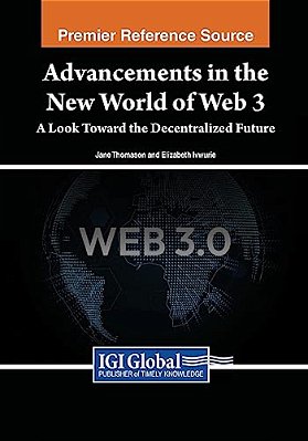 Advancements In The New World Of Web 3: A Look Toward The Decentralized Future-..