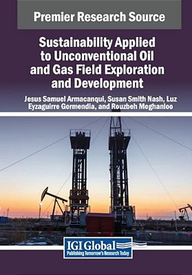 Sustainability Applied To Unconventional Oil And Gas Field Exploration And Development-..