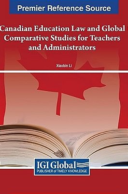 Canadian Education Law And Global Comparative Studies For Teachers And Administrators-..