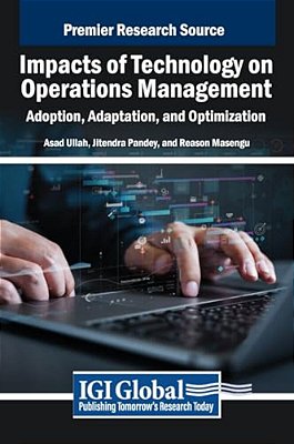 Impacts Of Technology On Operations Management: Adoption, Adaptation, And Optimization-..
