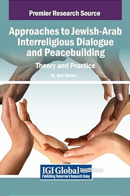 Approaches To Jewish-Arab Interreligious Dialogue And Peacebuilding: Theory And Practice-..