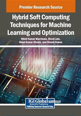 Hybrid Soft Computing Techniques For Machine Learning And Optimization-..
