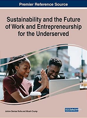 Sustainability And The Future Of Work And Entrepreneurship For The Underserved-..