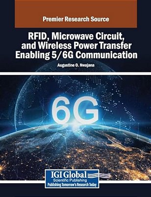 Rfid, Microwave Circuit, And Wireless Power Transfer Enabling 5/6G Communication-..
