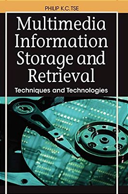 Multimedia Information Storage And Retrieval: Techniques And Technologies-..