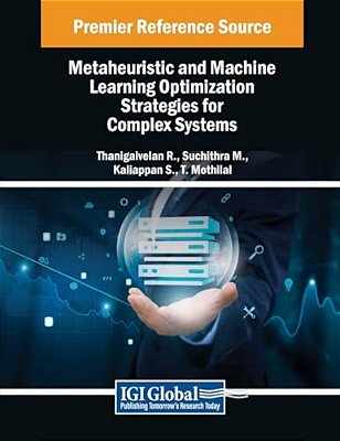Metaheuristic And Machine Learning Optimization Strategies For Complex Systems-..