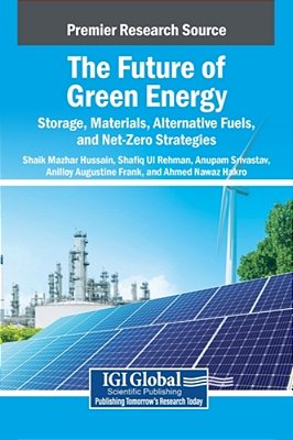 The Future Of Green Energy: Storage, Materials, Alternative Fuels, And Net-Zero Strategies-..