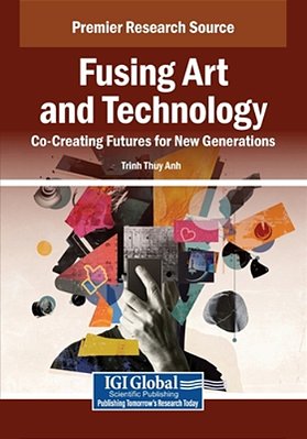 Fusing Art And Technology: Co-Creating Futures For New Generations-..