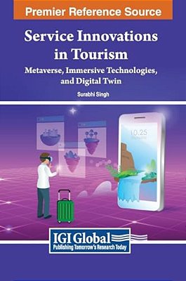 Service Innovations In Tourism: Metaverse, Immersive Technologies, And Digital Twin-..