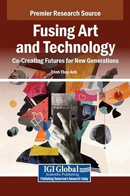 Fusing Art And Technology: Co-Creating Futures For New Generations-..