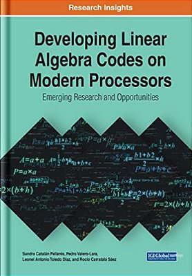 Developing Linear Algebra Codes On Modern Processors: Emerging Research And Opportunities-..