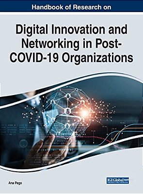 Handbook Of Research On Digital Innovation And Networking In Post-Covid-19 Organizations-..