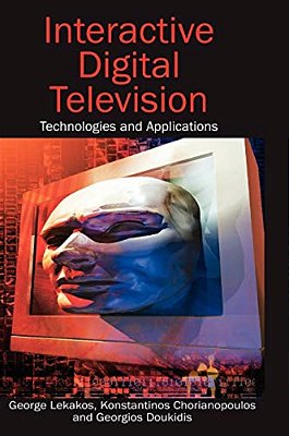 Interactive Digital Television: Technologies And Applications-..