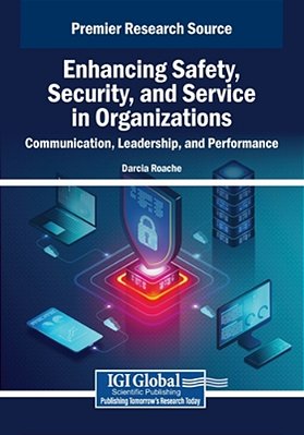 Enhancing Safety, Security, And Service In Organizations: Communication, Leadership, And Performance-..