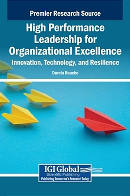 High Performance Leadership For Organizational Excellence: Innovation, Technology, And Resilience-..