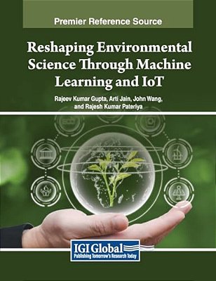 Reshaping Environmental Science Through Machine Learning And Iot-..