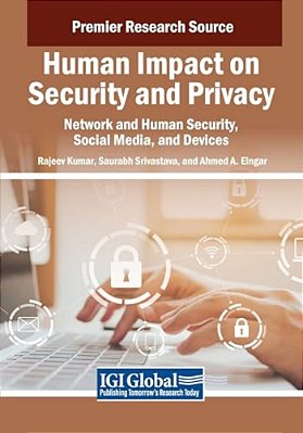 Human Impact On Security And Privacy: Network And Human Security, Social Media, And Devices-..