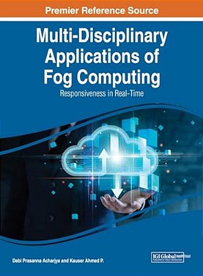 Multi-Disciplinary Applications Of Fog Computing: Responsiveness In Real-Time-..