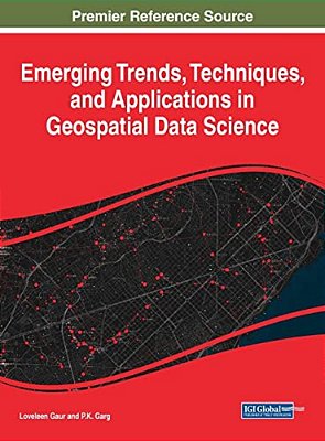 Emerging Trends, Techniques, And Applications In Geospatial Data Science-..