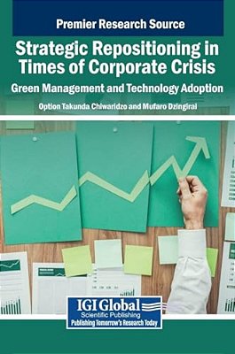 Strategic Repositioning In Times Of Corporate Crisis: Green Management And Technology Adoption-..