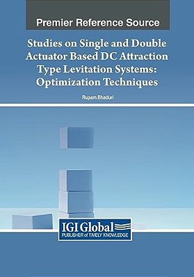 Studies On Single And Double Actuator Based DC Attraction Type Levitation Systems: Optimization Techniques-..