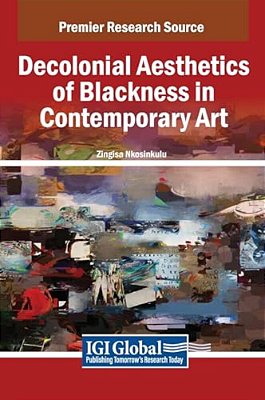 Decolonial Aesthetics Of Blackness In Contemporary Art-..
