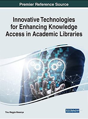 Innovative Technologies For Enhancing Knowledge Access In Academic Libraries-..