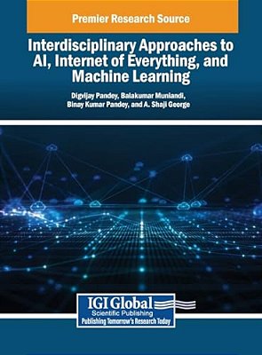 Interdisciplinary Approaches To Ai, Internet Of Everything, And Machine Learning-..
