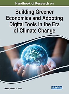 Handbook Of Research On Building Greener Economics And Adopting Digital Tools In The Era Of Climate Change-..