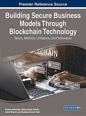 Building Secure Business Models Through Blockchain Technology: Tactics, Methods, Limitations, And Performance-..