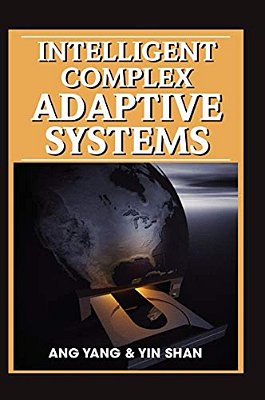 Intelligent Complex Adaptive Systems-..