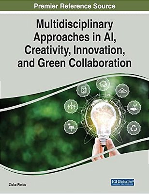 Multidisciplinary Approaches In Ai, Creativity, Innovation, And Green Collaboration-..
