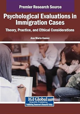 Psychological Evaluations In Immigration Cases: Theory, Practice, And Ethical Considerations-..