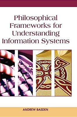 Philosophical Frameworks For Understanding Information Systems-..