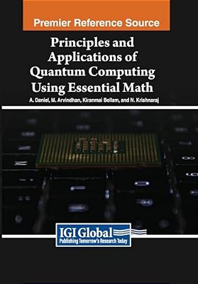 Principles And Applications Of Quantum Computing Using Essential Math-..