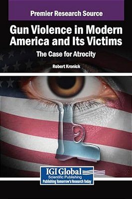 Gun Violence In Modern America And Its Victims: The Case For Atrocity-..