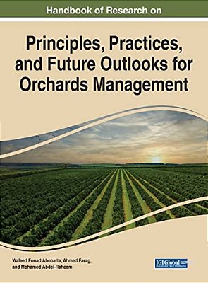 Handbook Of Research On Principles And Practices For Orchards Management-..